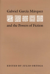 front cover of Gabriel Garcia Marquez and the Powers of Fiction