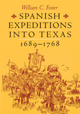 front cover of Spanish Expeditions into Texas, 1689-1768