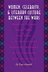 front cover of Women, Celebrity, and Literary Culture between the Wars