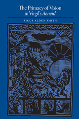 front cover of The Primacy of Vision in Virgil's Aeneid