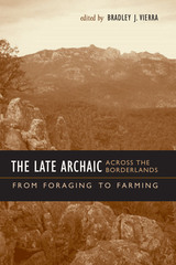 front cover of The Late Archaic across the Borderlands