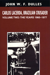 front cover of Carlos Lacerda, Brazilian Crusader