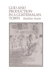 front cover of God and Production in a Guatemalan Town