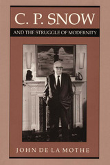 front cover of C. P. Snow and the Struggle of Modernity