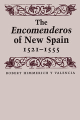 front cover of The Encomenderos of New Spain, 1521-1555