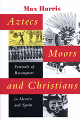 front cover of Aztecs, Moors, and Christians