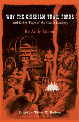 front cover of Why the Chisholm Trail Forks and Other Tales of the Cattle Country