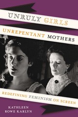 front cover of Unruly Girls, Unrepentant Mothers