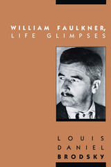 front cover of William Faulkner, Life Glimpses