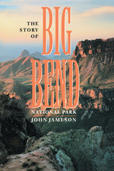 front cover of The Story of Big Bend National Park