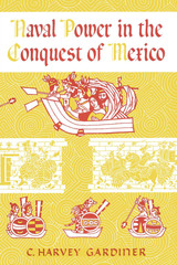front cover of Naval Power in the Conquest of Mexico