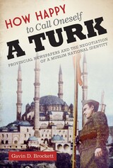 front cover of How Happy to Call Oneself a Turk
