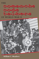 front cover of The Comanche Code Talkers of World War II