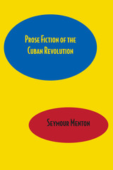 front cover of Prose Fiction of the Cuban Revolution