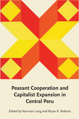 front cover of Peasant Cooperation and Capitalist Expansion in Central Peru
