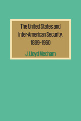 front cover of The United States and Inter-American Security, 1889–1960