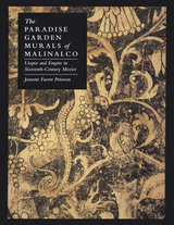 front cover of The Paradise Garden Murals of Malinalco