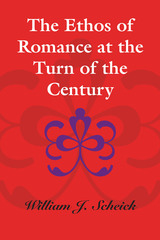 front cover of The Ethos of Romance at the Turn of the Century