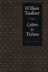front cover of William Faulkner, Letters & Fictions