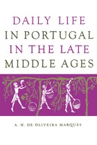 front cover of Daily Life in Portugal in the Late Middle Ages