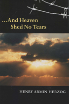 front cover of ... And Heaven Shed No Tears