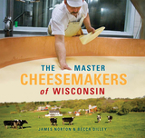 front cover of The Master Cheesemakers of Wisconsin
