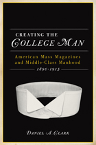 front cover of Creating the College Man