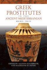 front cover of Greek Prostitutes in the Ancient Mediterranean, 800 BCE–200 CE