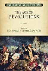 front cover of Understanding and Teaching the Age of Revolutions