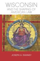 front cover of Wisconsin and the Shaping of American Law