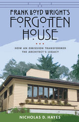 front cover of Frank Lloyd Wright's Forgotten House