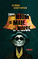 front cover of This Room Is Made of Noise