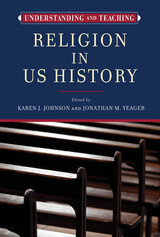 front cover of Understanding and Teaching Religion in US History