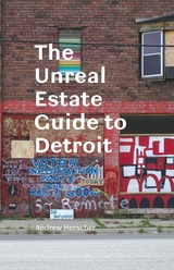 front cover of The Unreal Estate Guide to Detroit