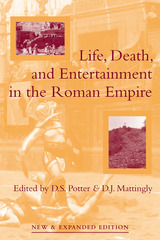 front cover of Life, Death, and Entertainment in the Roman Empire