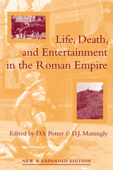 front cover of Life, Death, and Entertainment in the Roman Empire