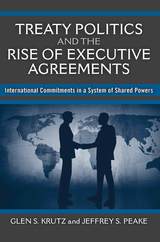 front cover of Treaty Politics and the Rise of Executive Agreements