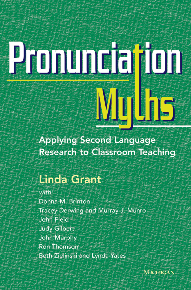 Pronunciation Myths: Applying Second Language Research to
