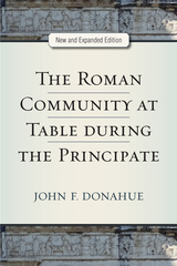 front cover of The Roman Community at Table during the Principate, New and Expanded Edition