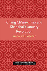 front cover of Chang Ch’un-ch’iao and Shanghai’s January Revolution