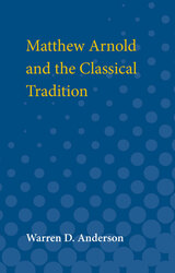 front cover of Matthew Arnold and the Classical Tradition