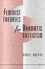 front cover of Feminist Theories for Dramatic Criticism
