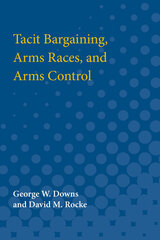 front cover of Tacit Bargaining, Arms Races, and Arms Control