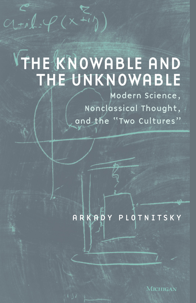 The Knowable and the Unknowable: Modern Science, Nonclassical Thought ...
