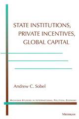 front cover of State Institutions, Private Incentives, Global Capital