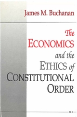 front cover of The Economics and the Ethics of Constitutional Order
