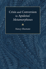 Crisis and Conversion in Apuleius' Metamorphoses