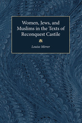 front cover of Women, Jews and Muslims in the Texts of Reconquest Castile