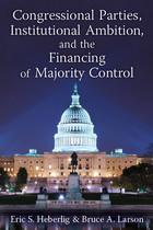 front cover of Congressional Parties, Institutional Ambition, and the Financing of Majority Control