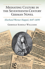 front cover of Mediating Culture in the Seventeenth-Century German Novel